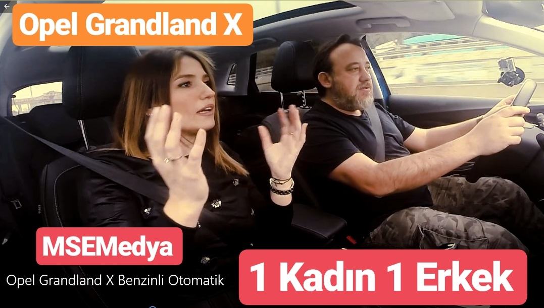 1 Kadın 1 Erkek Opel Grandland X Testi
