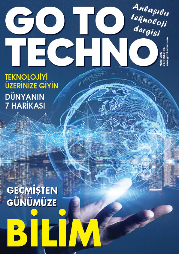 Teknoloji Dergisi GoToTechno Mart 2019 Sayısı Teknoloji Dergileri Teknoloji Haberleri