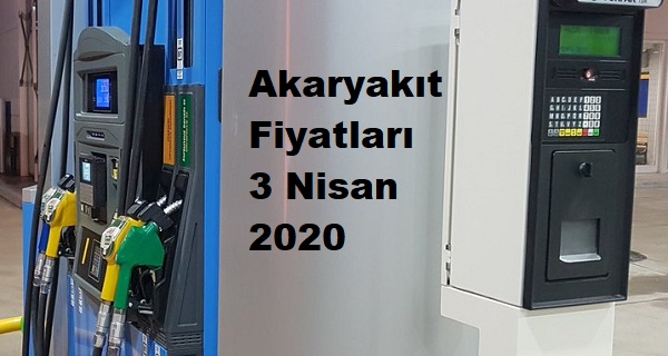 Akaryakıt Fiyatları 3 Nisan 2020.