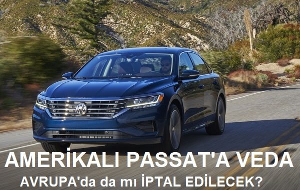 Volkswagen Passat üretimi bitiyor