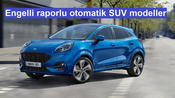 Engelli raporlu otomatik SUV modeller.