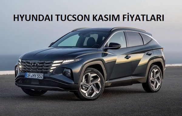 0 Tucson Fiyat Listesi Kasım