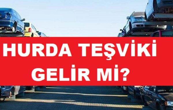Hurda teşviki 2022 ikinci el.