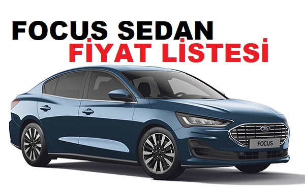 2022 Ford Focus Sedan Fiyatları.