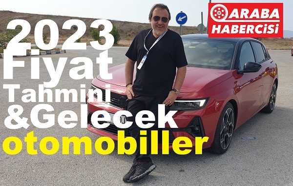 2023 otomobil fiyat tahminleri nasıl?