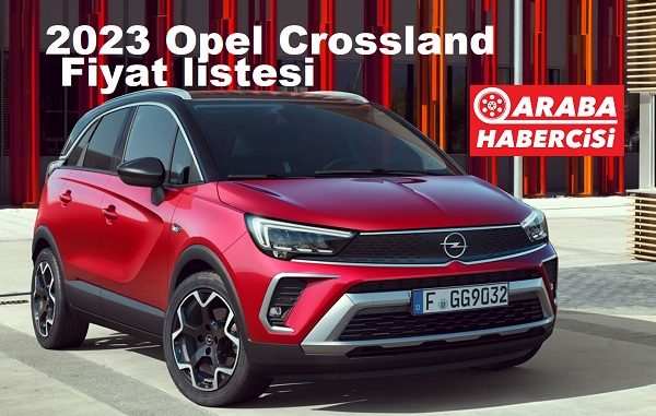 2023 Araba Fiyatları Opel Crossland