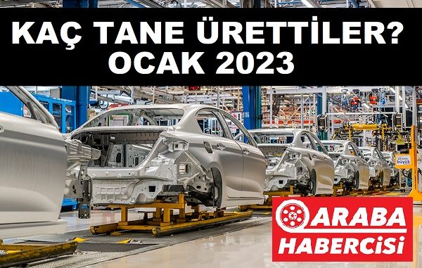 Otomotiv üretim ihracat rakamları 2023 Ocak