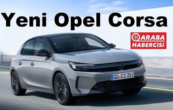 Yeni Opel Corsa tanıtıldı 2023.