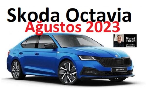 Skoda Octavia Fiyat Listesi Ağustos 2023.