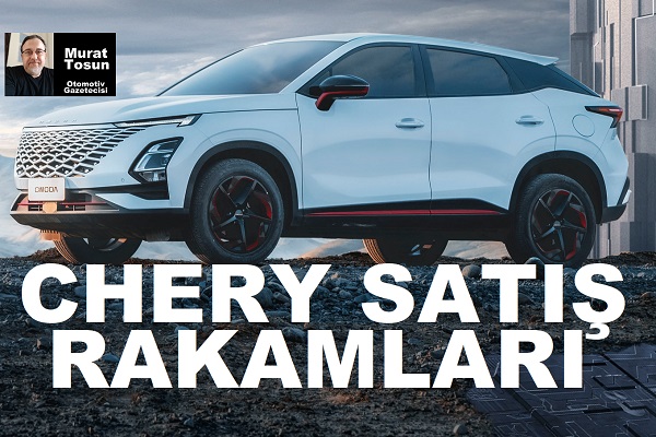 Chery Türkiye Satış Rakamları 2023 Kasım