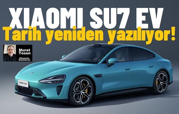XIAOMI SU7 Ne Zaman Satılacak