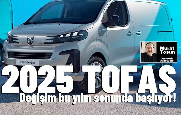 2025 Tofaş üretilecek modeller