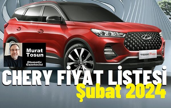 Chery Fiyat Listesi 2024 Şubat