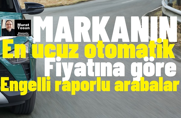 Engelli Raporlu Otomobiller Listesi 2024.