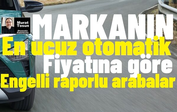 Engelli Raporlu Otomobiller Listesi 2024.
