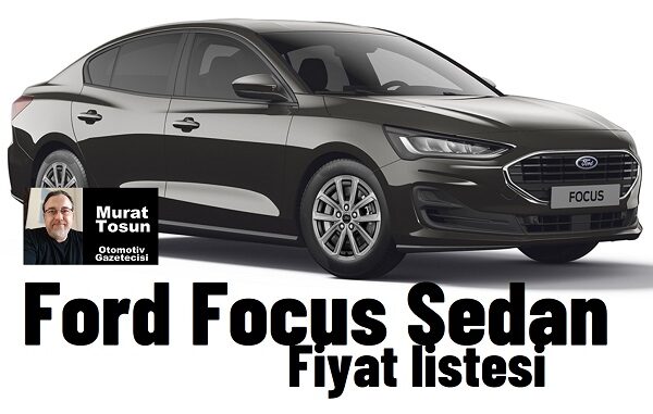 Ford Focus Sedan Fiyatları Mart 2024