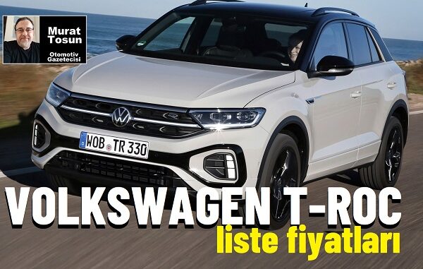 Volkswagen T Roc Fiyatları Mart 2024.