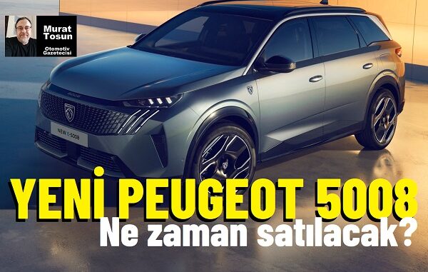 Yeni Peugeot 5008 Ne Zaman Satılacak?