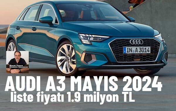 Audi A3 Fiyat Listesi Mayıs 2024.