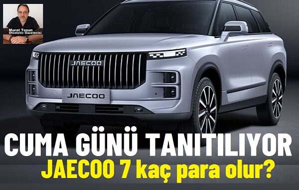 JAECOO 7 Fiyat Listesi Tahmini 2024.