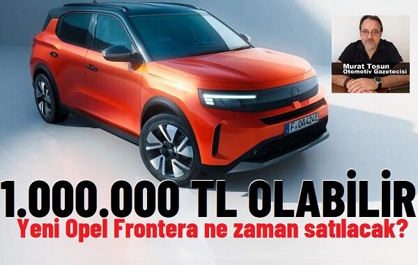 Opel Frontera Ne Zaman Gelecek 2024.