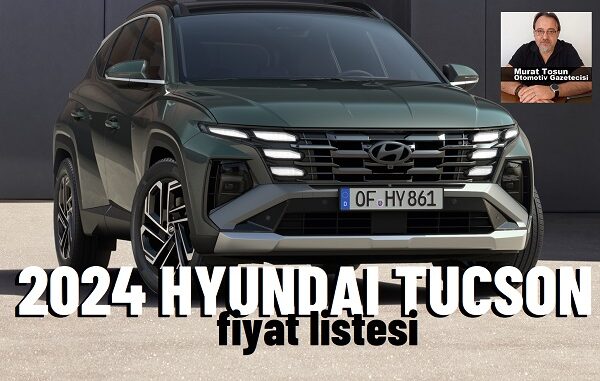 Yeni Hyundai Tucson Fiyat Listesi 2024.