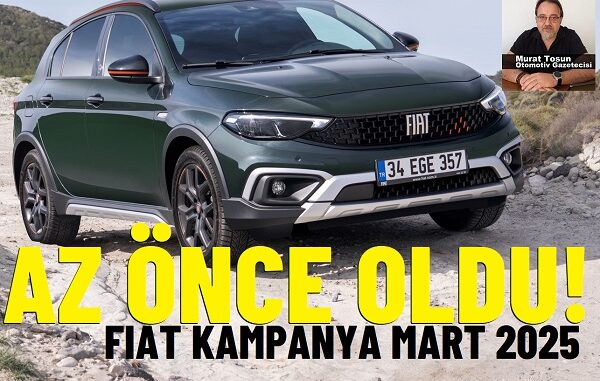 Fiat Kampanya Mart 2025.