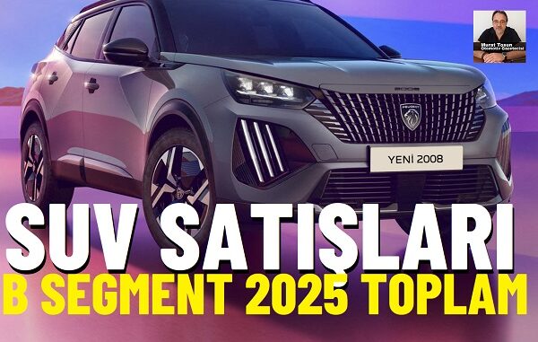 SUV Satışları B Segment.