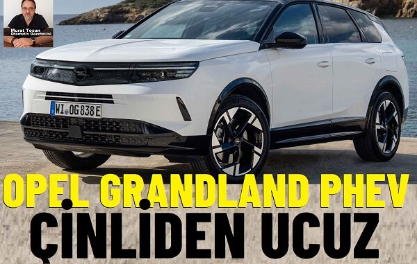 Opel Grandland PHEV fiyat.