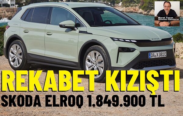 Skoda Elroq Fiyat Listesi.