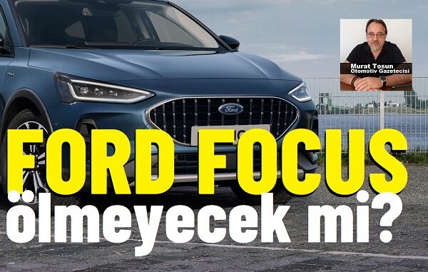 Ford Focus üretimi bitiyor