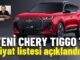 Yeni Tiggo 7 fiyat listesi.