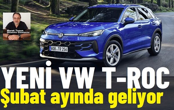 Yeni Volkswagen T Roc Ne Zaman Satılacak?