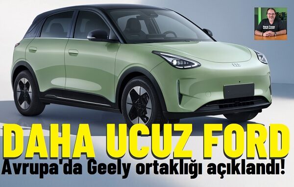 Ford Geely ortaklığı Avrupa 2026